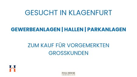 GESUCHT für Großkunden: Gewerbeanlagen / Parkanlagen / Hallen in Klagenfurt