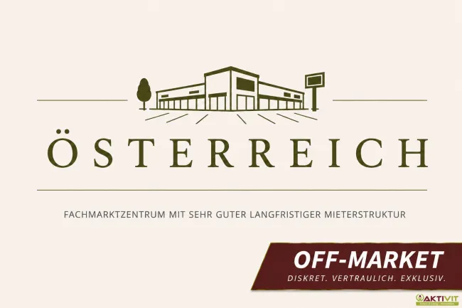 FACHMARKTZENTRUM MIT SEHR GUTER LANGFRISTIGER MIETERSTRUKTUR IN ÖSTERREICH. - Titelbild